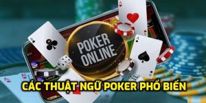 Thuật Ngữ Poker Phổ Biến - Thống Kê Đầy Đủ Cho Anh Em